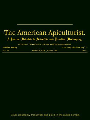 [Gutenberg 58385] • The American Apiculturist. Vol. III. No. 6, June 15, 1885 / A Journal Devoted to Scientific and Practical Beekeeping